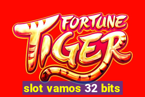 slot vamos 32 bits